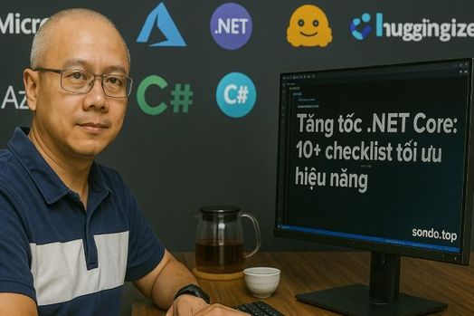 Tăng tốc .NET Core: 10+ checklist tối ưu hiệu năng
