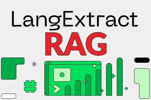 LangExtract và RAG: Truy xuất thông minh hơn với tính năng lọc siêu dữ liệu