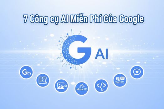 🔥 Google quá hào phóng: tung 7 công cụ AI miễn phí nhưng “xịn không tưởng”