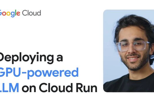 LLM tăng tốc GPU: Triển khai mô hình AI chạy bằng GPU trên Cloud Run