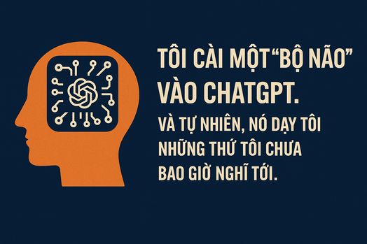 Tôi cài một "bộ não" vào ChatGPT.Và tự nhiên, nó dạy tôi những thứ tôi chưa bao giờ nghĩ tới đây